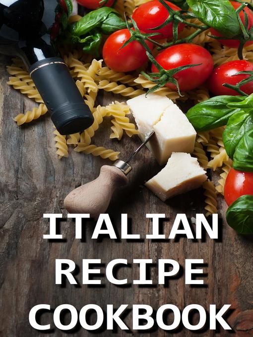 Cover image for Italian Recipe Cookbook--Delicious and Healthy Italian Meals